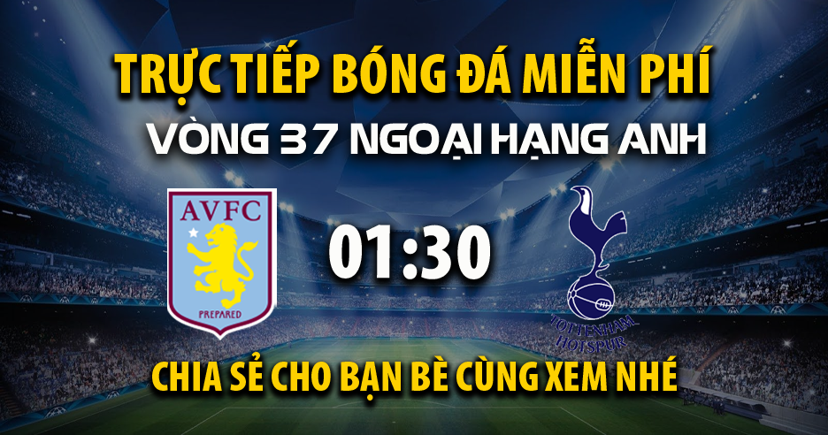 Aston Villa vs Tottenham (01:30 &#8211; 17/05) | Xem lại trận đấu